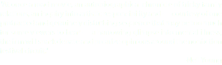 "At once a road movie, an autobiographical chronicle of tricky family relations, an inquiry into artistic responsibility and — courtesy of one protracted and genuinely disturbing sequence that may be too much for some viewers to bear — a harrowing glimpse into mental illness, the film will spark debate and polarize opinions around the nonfiction festival circuit." -Neil Young